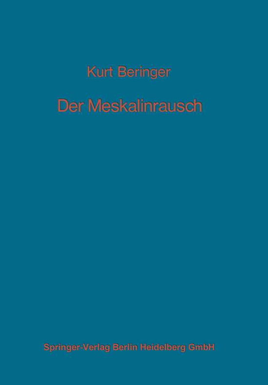 Cover for K Beringer · Der Meskalinrausch: Seine Geschichte Und Erscheinungsweise - Monographien Aus Dem Gesamtgebiete der Neurologie Und Psychi (Paperback Book) [1927 edition] (1969)