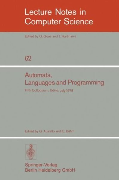 Cover for G Ausiello · Automata, Languages and Programming: Fifth Colloquium, Udine, Italy, July 17 - 21, 1978, Proceedings - Lecture Notes in Computer Science (Paperback Book) (1978)