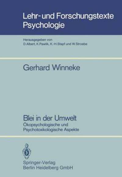 Cover for Winneke, Gerhard (Heinrich-Heine-Universitat Dusseldorf) · Blei in Der Umwelt: OEkopsychologische Und Psychotoxikologische Aspekte - Lehr- Und Forschungstexte Psychologie (Paperback Book) [1985 edition] (1985)