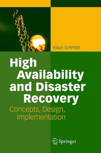 Cover for Klaus Schmidt · High Availability and Disaster Recovery: Concepts, Design, Implementation (Innbunden bok) [2006 edition] (2006)