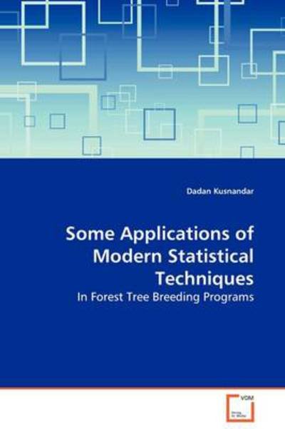 Cover for Dadan Kusnandar · Some Applications of Modern Statistical Techniques: in Forest Tree Breeding Programs (Paperback Bog) (2009)