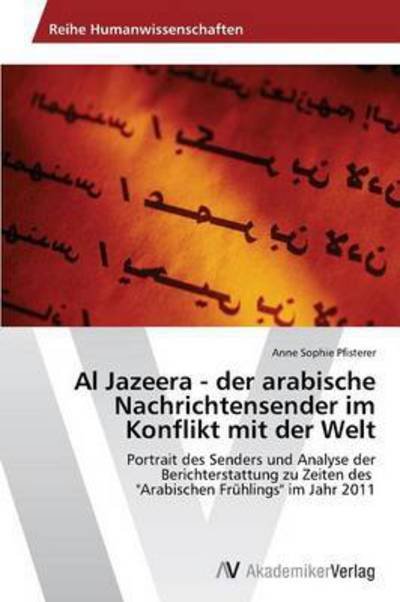 Cover for Pfisterer Anne Sophie · Al Jazeera - Der Arabische Nachrichtensender Im Konflikt Mit Der Welt (Taschenbuch) (2012)