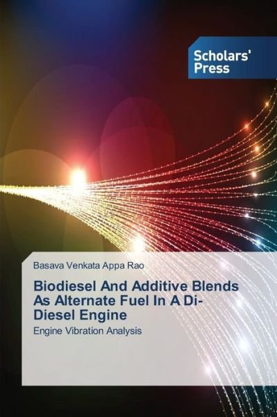 Cover for Basava Venkata Appa Rao · Biodiesel and Additive Blends As Alternate Fuel in a Di- Diesel Engine: Engine Vibration Analysis (Paperback Book) (2014)