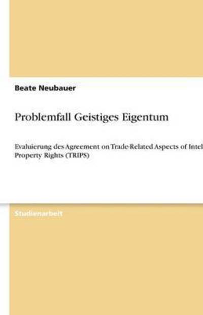 Problemfall Geistiges Eigentum - Neubauer - Books - - 9783640630608 - May 28, 2010