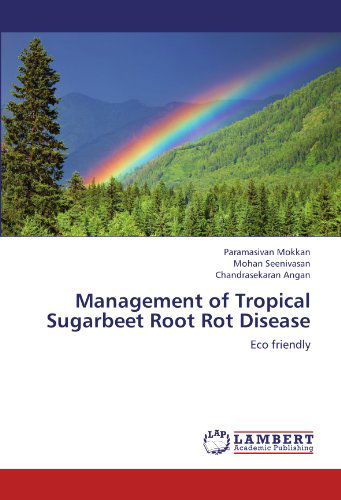 Cover for Chandrasekaran Angan · Management of Tropical Sugarbeet Root Rot Disease: Eco Friendly (Paperback Book) (2012)