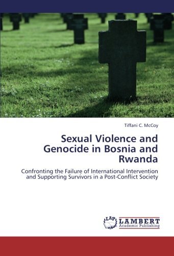 Cover for Tiffani C. Mccoy · Sexual Violence and Genocide in Bosnia and Rwanda: Confronting the Failure of International Intervention and Supporting Survivors in a Post-conflict Society (Paperback Bog) (2012)