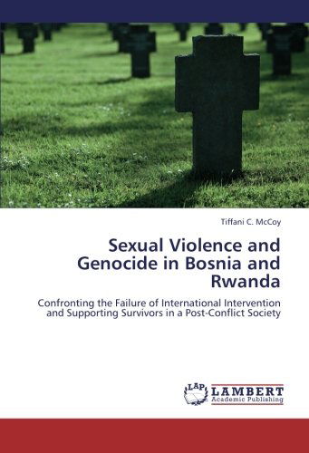 Cover for Tiffani C. Mccoy · Sexual Violence and Genocide in Bosnia and Rwanda: Confronting the Failure of International Intervention and Supporting Survivors in a Post-conflict Society (Paperback Book) (2012)