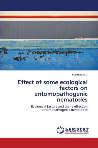 Cover for Sunanda B.s. · Effect of  Some Ecological Factors on Entomopathogenic Nematodes: Ecological Factors and Theire Effect on Entomopathogenic Nematodes (Paperback Bog) (2012)