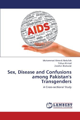 Cover for Zeeshan Basharat · Sex, Disease and Confusions Among Pakistan's Transgenders: a Cross-sectional Study (Paperback Book) (2013)
