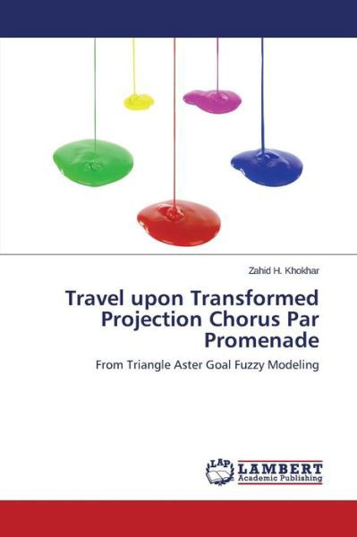 Cover for Khokhar Zahid H · Travel Upon Transformed Projection Chorus Par Promenade (Pocketbok) (2015)