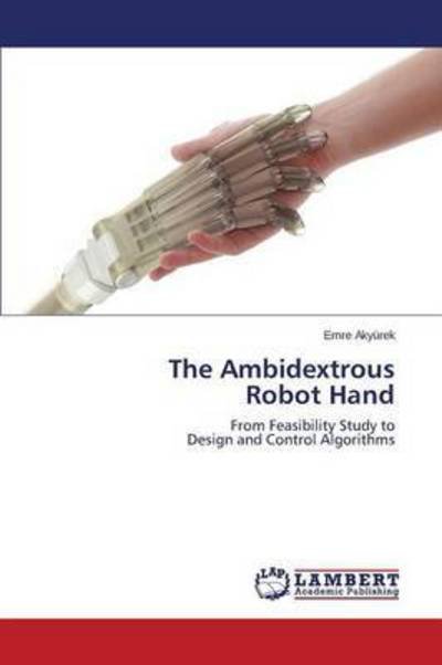 Cover for Akyurek Emre · The Ambidextrous Robot Hand (Paperback Book) (2015)