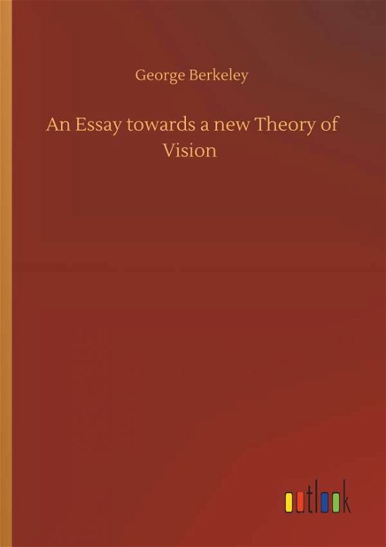 An Essay towards a new Theory - Berkeley - Bøger -  - 9783734087608 - 25. september 2019