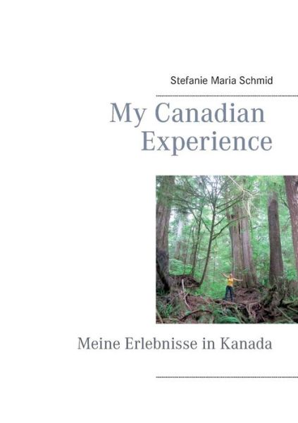 Cover for Stefanie Maria Schmid · My Canadian Experience (Paperback Book) [German edition] (2014)