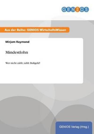 Cover for Mirjam Raymond · Mindestlohn: Wer nicht zahlt, zahlt Bussgeld! (Paperback Book) (2015)