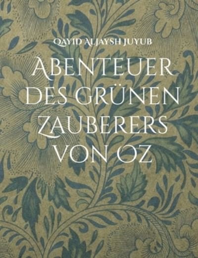 Cover for Qayid Aljaysh Juyub · Abenteuer des grunen Zauberers von Oz (Paperback Book) (2022)