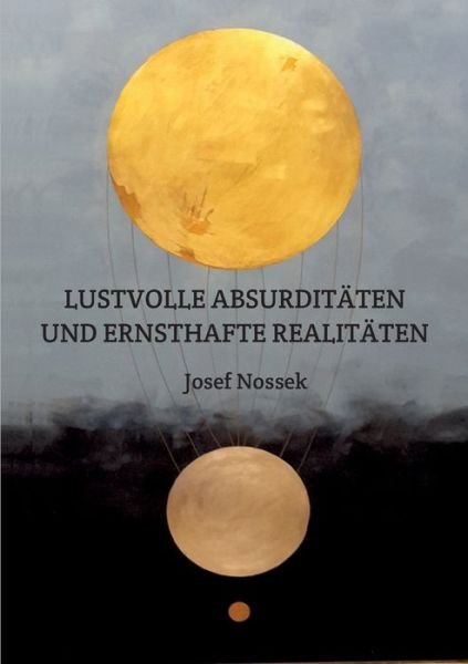 Cover for Nossek · Lustvolle Absurditäten Und Ernst (Buch) (2019)