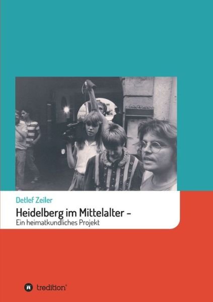 Cover for Zeiler · Heidelberg im Mittelalter: Ein h (Book) (2019)