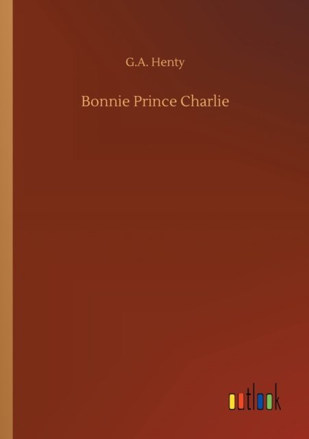 Cover for G A Henty · Bonnie Prince Charlie (Paperback Bog) (2020)