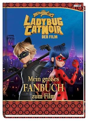 Cover for Claudia Weber · Miraculous: Ladybug &amp; Cat Noir Der Film: Mein großes Fanbuch zum Film (Bok) (2023)