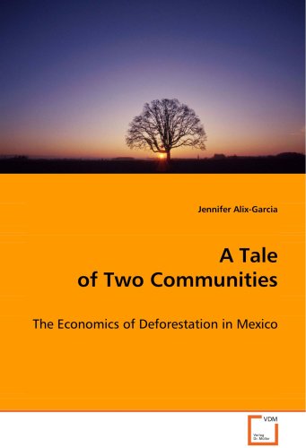 Cover for Jennifer Alix-garcia · A Tale of Two Communities: the Economics of Deforestation in Mexico (Paperback Book) (2008)