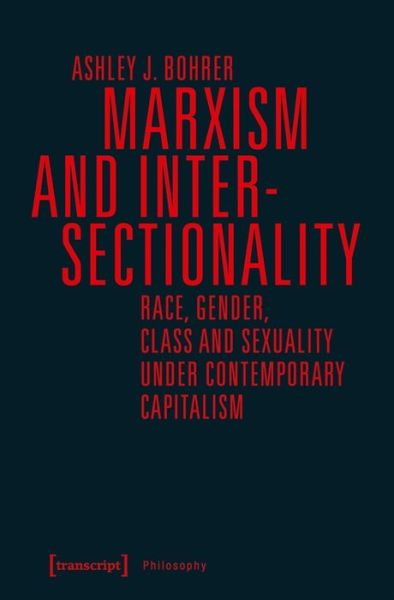 Cover for Ashley J. Bohrer · Marxism and Intersectionality – Race, Gender, Class and Sexuality under Contemporary Capitalism - Philosophy (Paperback Book) (2021)