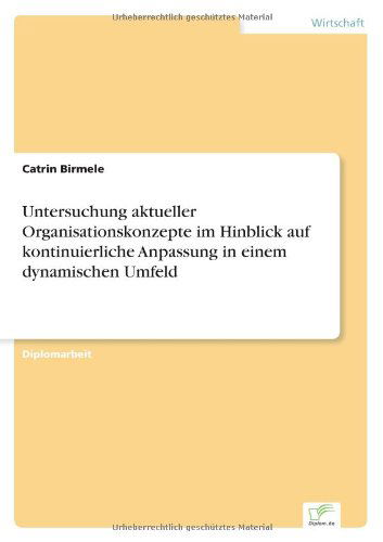 Cover for Catrin Birmele · Untersuchung aktueller Organisationskonzepte im Hinblick auf kontinuierliche Anpassung in einem dynamischen Umfeld (Paperback Book) [German edition] (1997)