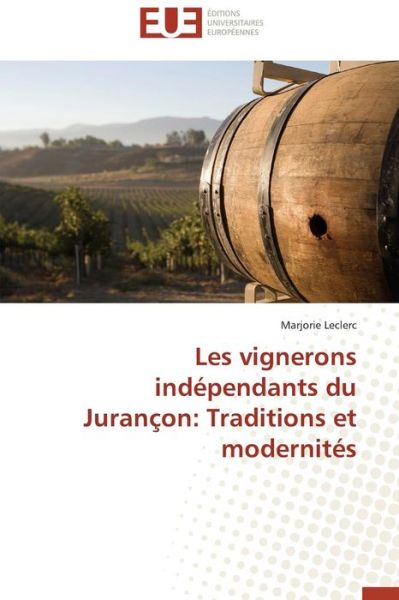 Cover for Marjorie Leclerc · Les Vignerons Indépendants Du Jurançon: Traditions et Modernités (Paperback Book) [French edition] (2018)