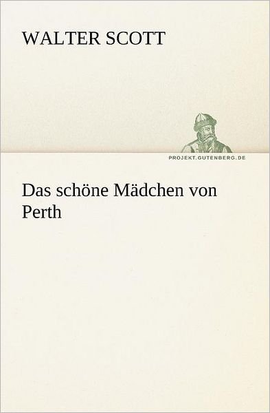 Cover for Walter Scott · Das Schöne Mädchen Von Perth (Tredition Classics) (German Edition) (Paperback Bog) [German edition] (2012)