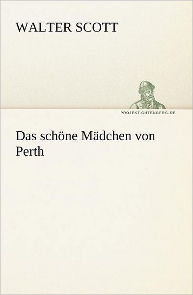 Cover for Walter Scott · Das Schöne Mädchen Von Perth (Tredition Classics) (German Edition) (Paperback Bog) [German edition] (2012)