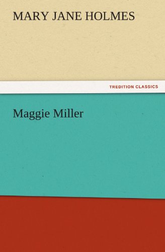 Maggie Miller (Tredition Classics) - Mary Jane Holmes - Libros - tredition - 9783842447608 - 4 de noviembre de 2011