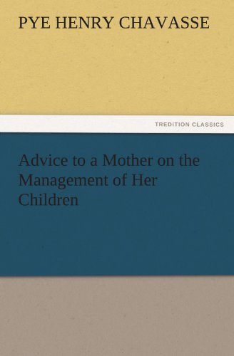 Cover for Pye Henry Chavasse · Advice to a Mother on the Management of Her Children (Tredition Classics) (Pocketbok) (2011)