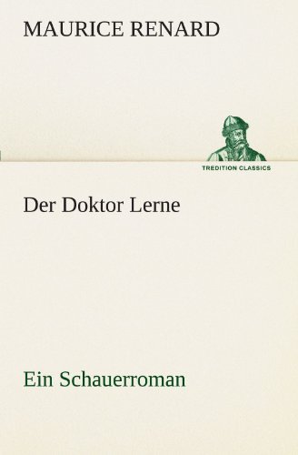 Cover for Maurice Renard · Der Doktor Lerne: Ein Schauerroman (Tredition Classics) (German Edition) (Taschenbuch) [German edition] (2012)
