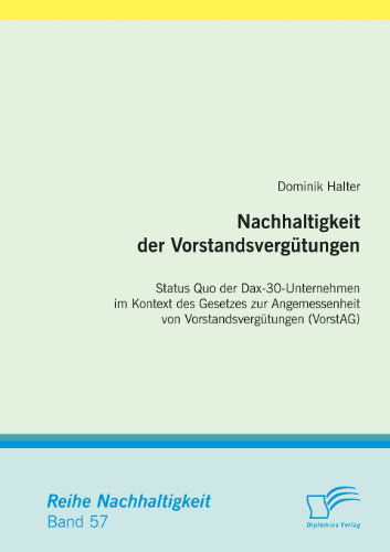 Cover for Dominik Halter · Nachhaltigkeit der Vorstandsvergutungen: Status Quo der Dax-30-Unternehmen im Kontext des Gesetzes zur Angemessenheit von Vorstandsvergutungen (VorstAG) (Paperback Book) [German edition] (2013)