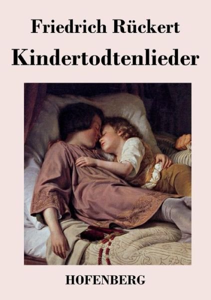 Cover for Friedrich Ruckert · Kindertodtenlieder (Paperback Book) (2017)