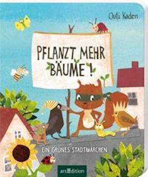 Cover for Outi Kaden · Pflanzt mehr Bäume! (Board book) (2021)