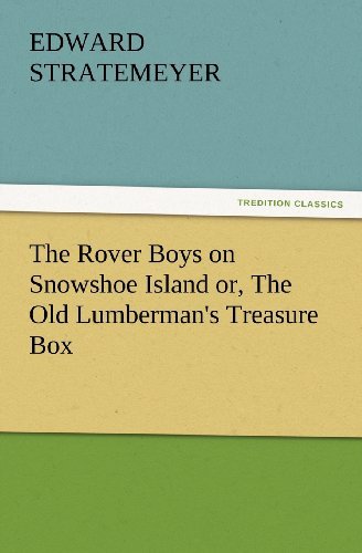 The Rover Boys on Snowshoe Island Or, the Old Lumberman's Treasure Box (Tredition Classics) - Edward Stratemeyer - Livres - tredition - 9783847228608 - 24 février 2012