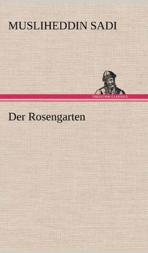 Cover for Musliheddin Sadi · Der Rosengarten (Hardcover Book) [German edition] (2012)