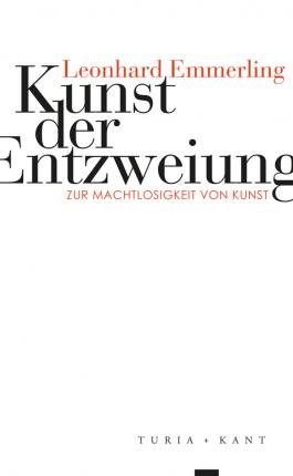 Kunst Der Entzweiung - Leonhard Emmerling - Libros -  - 9783851328608 - 