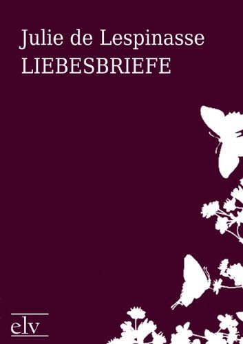 Cover for Julie De Lespinasse · Liebesbriefe (Paperback Book) [German edition] (2011)