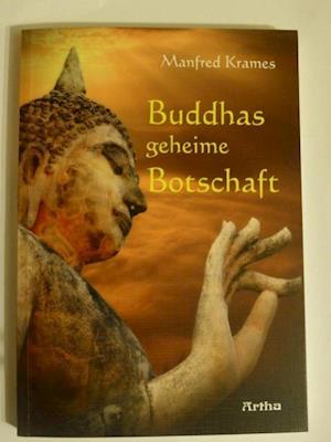 Buddhas geheime Botschaft - Manfred Krames - Books - Artha - 9783895751608 - February 3, 2014