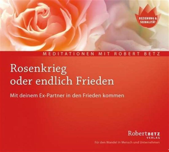 Cover for Betz · Betz, Robert: Rosenkrieg oder endlich Frieden (CD) (2016)