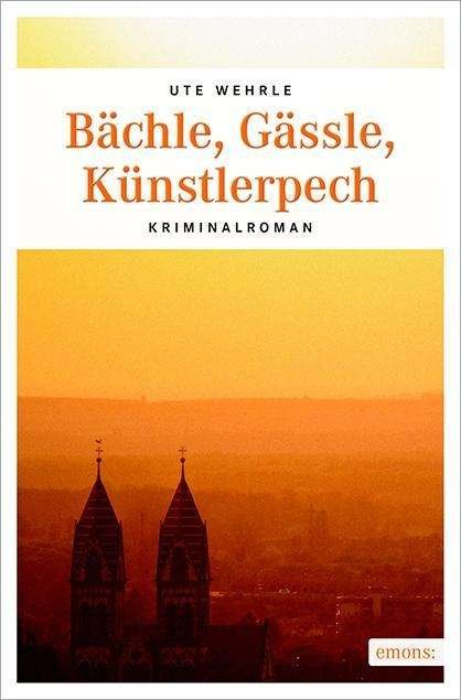 Cover for Wehrle · Bächle, Gässle, Künstlerpech (Book)