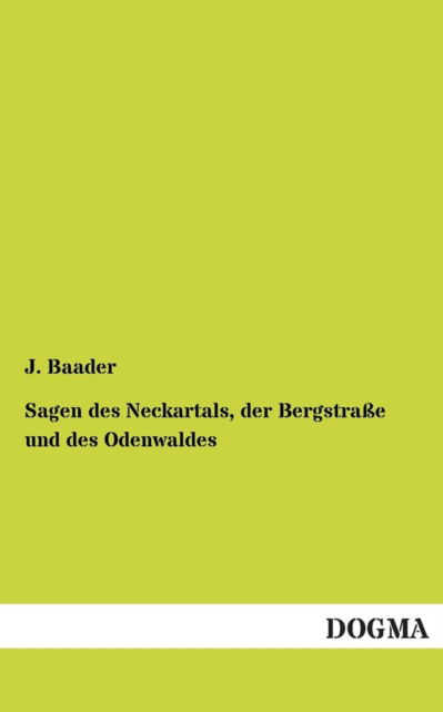 Cover for J Baader · Sagen Des Neckartals, Der Bergstrasse Und Des Odenwaldes (Paperback Book) (2013)