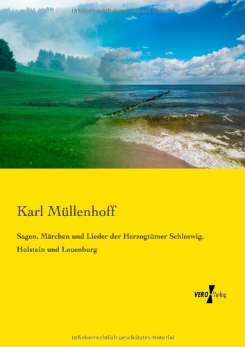 Cover for Karl Muellenhoff · Sagen, Maerchen Und Lieder Der Herzogtuemer Schleswig, Holstein Und Lauenburg (Paperback Book) [German edition] (2019)