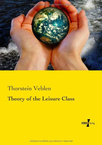 Cover for Thorstein Veblen · Theory of the Leisure Class (Taschenbuch) (2019)