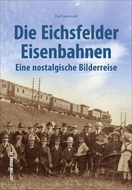 Cover for Lauerwald · Die Eichsfelder Eisenbahnen (Buch)