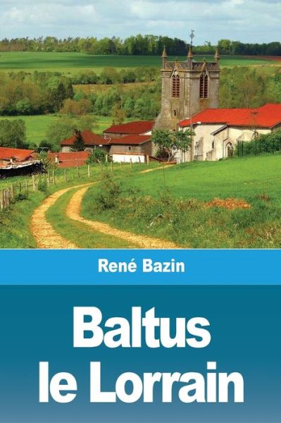 Cover for René Bazin · Baltus le Lorrain (Taschenbuch) (2021)