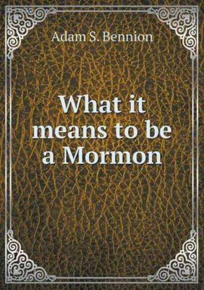 Cover for Adam S Bennion · What It Means to Be a Mormon (Paperback Book) (2015)