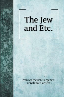 Cover for Ivan Sergeevich Turgenev · The Jew and Etc. (Hardcover Book) (2020)