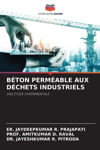 Beton Permeable Aux Dechets Industriels - Er Jaydeepkumar R Prajapati - Bøker - Editions Notre Savoir - 9786200866608 - 16. mai 2020